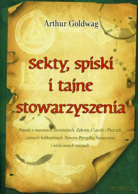 Sekty Spiski I Tajne Stowarzyszenia - Arthur Goldwag [KSIĄŻKA]