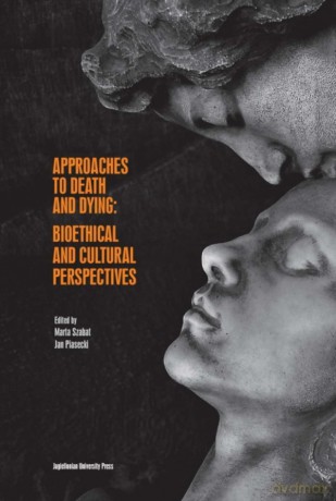 Approaches to Death and Dying: Bioethical and Cultural Perspectives [KSIĄŻKA]