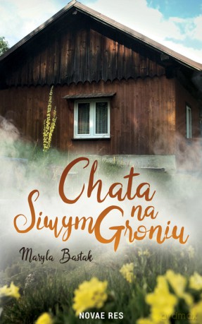 Chata na Siwym groniu - Maryla Bastak [KSIĄŻKA]