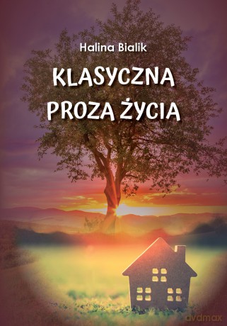 Klasyczna proza życia - Halina Bialik [KSIĄŻKA]