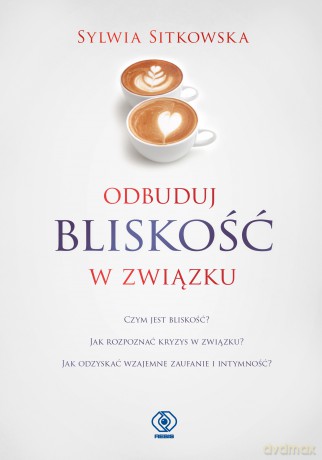 Odbuduj bliskość w związku - Sylwia Sitkowska [KSIĄŻKA]