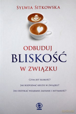 Odbuduj bliskość w związku - Sylwia Sitkowska [KSIĄŻKA]
