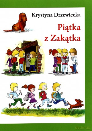 Piątka Z Zakątka Wyd.2009 - Krystyna Drzewiecka [KSIĄŻKA]