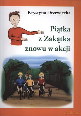 Piątka Z Zakątka Znowu W Akcji Wyd.2011 - Krystyna Drzewiecka [KSIĄŻKA]