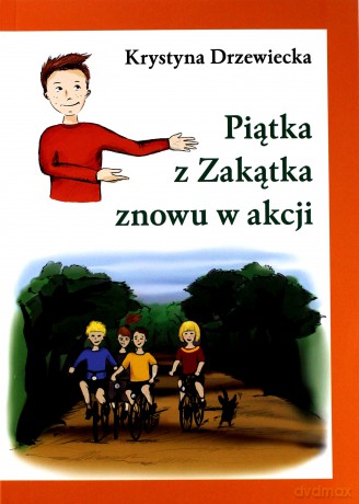 Piątka Z Zakątka Znowu W Akcji Wyd.2011 - Krystyna Drzewiecka [KSIĄŻKA]