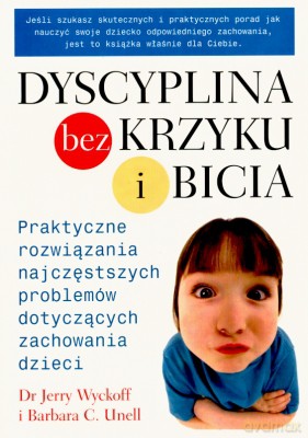 Dyscyplina Bez Krzyku I Bicia - Jerry Wyckoff, Barbara C. Unell [KSIĄŻKA]