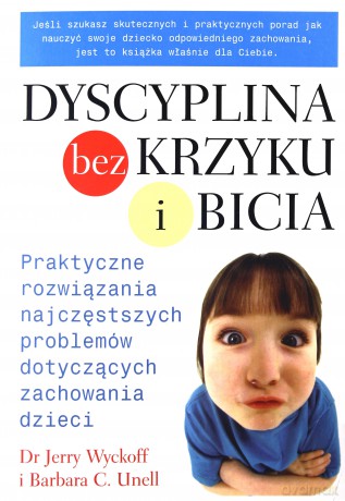 Dyscyplina Bez Krzyku I Bicia - Jerry Wyckoff, Barbara C. Unell [KSIĄŻKA]