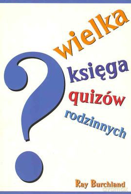 Wielka Księga Quizów Rodzinnych - Ray Burchland [KSIĄŻKA]