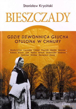 Bieszczady. Gdzie dzwonnica głucha otulona w chmury - Stanisław Kryciński [KSIĄŻKA]