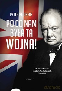 Po co nam była ta wojna! - Peter Hitchens [KSIĄŻKA]