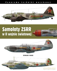 Samoloty ZSRR w II wojnie światowej. Myśliwce - Bombowce - Wodnosamoloty - Edward Ward [KSIĄŻKA]