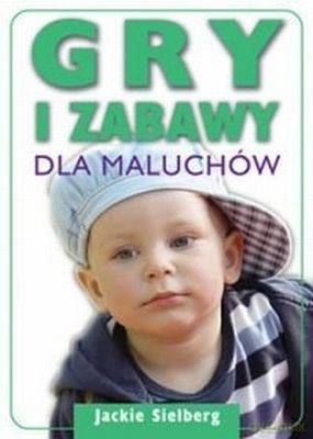 Gry I Zabawy Dla Maluchów - Jackie Silberg [KSIĄŻKA]