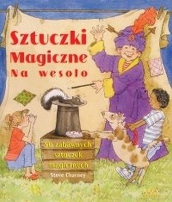 Sztuczki Magiczne Na Wesoło - Steve Charney [KSIĄŻKA]