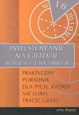 Inwestowanie Na Giełdzie W Polsce I Na Świecie [KSIĄŻKA]