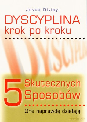 Dyscyplina Krok Po Kroku 5 Skutecznych Sposobów - Joyce Divinyi [KSIĄŻKA]