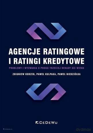 Agencje ratingowe i ratingi kredytowe - Zbigniew Korzeb, Paweł Kulpaka [KSIĄŻKA]