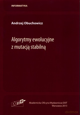 Algorytmy ewolucyjne z mutacją stabilną - Andrzej Obuchowicz [KSIĄŻKA]