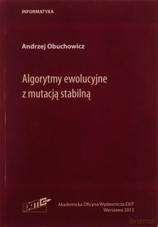 Algorytmy ewolucyjne z mutacją stabilną - Andrzej Obuchowicz [KSIĄŻKA]