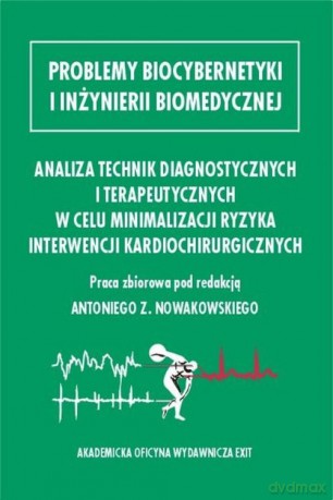 Analiza technik diagnostycznych i terapeutycznych w celu minimalizacji ryzyka interwencji kardiochirurgicznych [KSIĄŻKA]