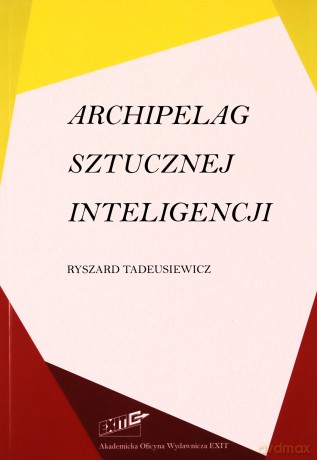 Archipelag sztucznej inteligencji - Ryszard Tadeusiewicz [KSIĄŻKA]
