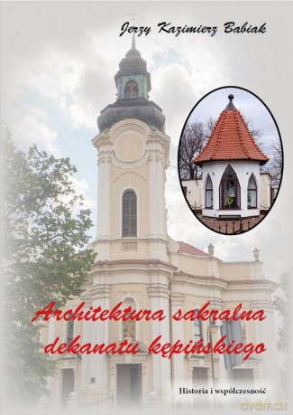 Architektura sakralna Dekanatu Kępińskiego - Jerzy Kazimierz Babiak [KSIĄŻKA]