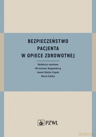Bezpieczeństwo pacjenta w opiece zdrowotnej [KSIĄŻKA]