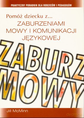 Pomóż Dziecku Z Zaburzeniami Mowy I Komunikacji Językowej - Jill Mcminn [KSIĄŻKA]