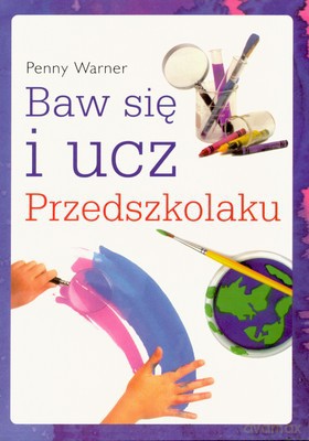 Baw Się I Ucz Przedszkolaku - Penny Warner [KSIĄŻKA]