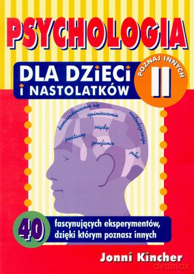 Psychologia Dla Dzieci I Nastolatków Cz.II Poznaj Innych - Jonni Kincher [KSIĄŻKA]
