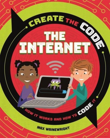 Create the Code The Internet - Max Wainewright [KSIĄŻKA]