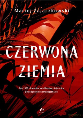 Czerwona ziemia - Maciej Zajączkowski [KSIĄŻKA]