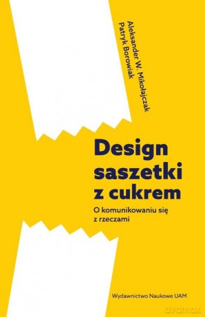 Design saszetki z cukrem - Wojciech Mikołajczak Aleksander, Patryk Borowiak [KSIĄŻKA]