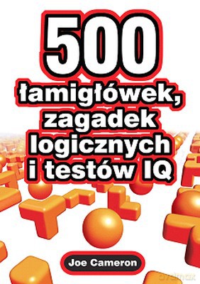 500 Łamigłówek Zagadek Logicznych I Testów Iq - Joe Cameron [KSIĄŻKA]
