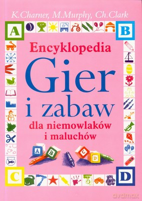 Encyklopedia Gier I Zabaw Dla Niemowlaków I Maluchów [KSIĄŻKA]