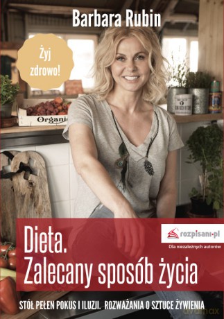 Dieta Zalecany sposób życia - Barbara Rubin [KSIĄŻKA]