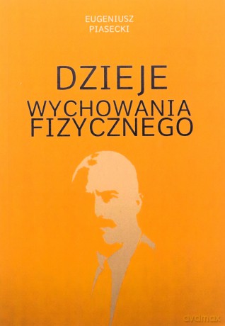 Dzieje wychowania fizycznego - Eugeniusz Piasecki [KSIĄŻKA]