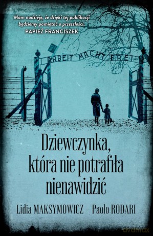 Dziewczynka, która nie potrafiła nienawidzić - Lidia Maksymowicz, Paolo Rodari [KSIĄŻKA]