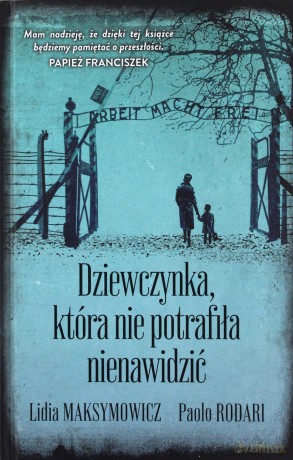 Dziewczynka, która nie potrafiła nienawidzić - Lidia Maksymowicz, Paolo Rodari [KSIĄŻKA]