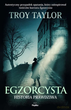 Egzorcysta Historia prawdziwa - Troy Taylor [KSIĄŻKA]