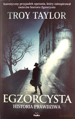Egzorcysta Historia prawdziwa - Troy Taylor [KSIĄŻKA]
