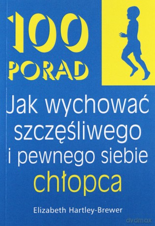 100 Porad Jak Wychować Szczęśliwego I Pewnego Siebie Chłopca - Elizabeth Hartley-Brewer [KSIĄŻKA]