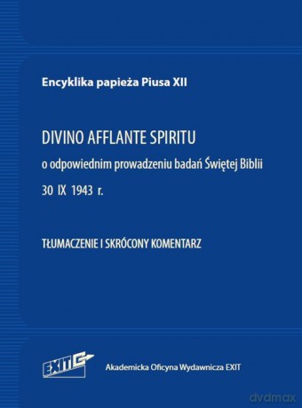 Encyklika papieża Piusa XII DIVINO AFFLANTE SPIRITU Tłumaczenie i skrócony komentarz - XII Pius [KSIĄŻKA]