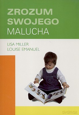 Zrozum Swojego Malucha - Lisa Miller, Louise Emanuel [KSIĄŻKA]