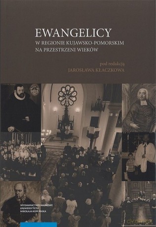 Ewangelicy w regionie kujawsko-pomorskim na przestrzeni wieków [KSIĄŻKA]