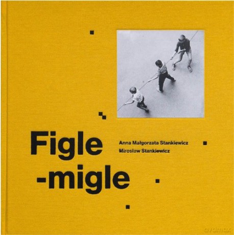 Figle migle - Małgorzata Stankiewicz Anna, Mirosław Stankiewicz [KSIĄŻKA]