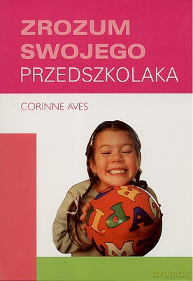 Zrozum Swojego Przedszkolaka - Corinne Aves [KSIĄŻKA]