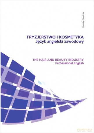 Fryzjerstwo i kosmetyka Język angielski zawodowy - Monika Nowicka [KSIĄŻKA]