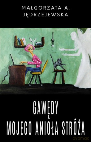 Gawędy mojego Anioła Stróża - Małgorzata A. Jędrzejewska [KSIĄŻKA]