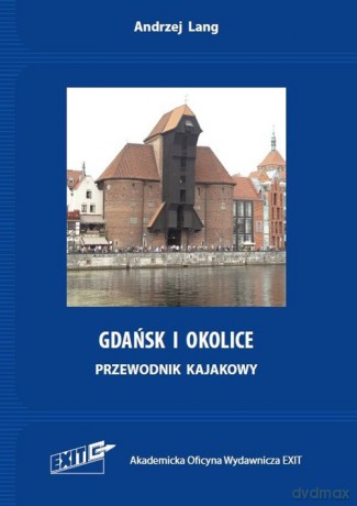 Gdańsk i okolice Przewodnik kajakowy - Andrzej Lang [KSIĄŻKA]