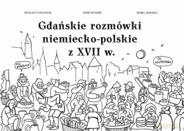 Gdańskie rozmówki niemiecko-polskie z XVII w. - Nicolaus Volckmar, Edmund Kizik [KSIĄŻKA]